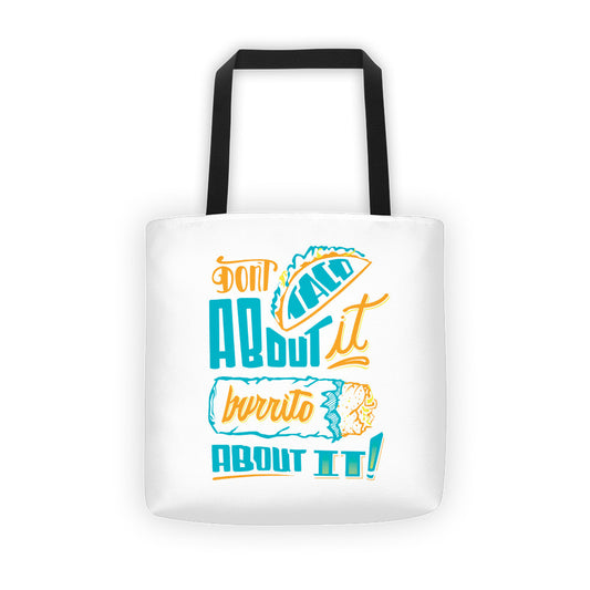 Tote bag    -- Don't Taco About it Burrito About it -- Color edition